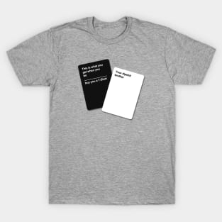 Cards Against Humanity Tee for your Brother T-Shirt